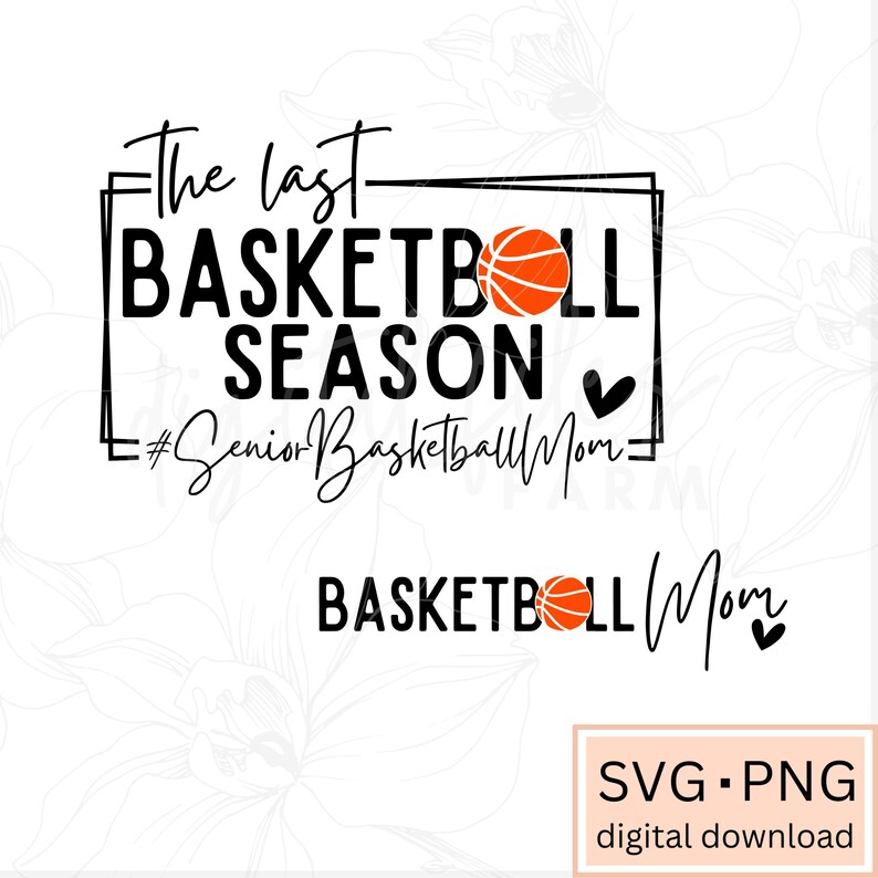 Senior Basketball Mom SVG: Last Season PNG Design (Digital Download) image 9