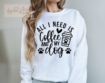 All I Need Is Coffee and My Dog Svg, Funny Svg, Fur Mom Shirt Svg, Dog Owner Svg, Dog Mom Svg, Dog Svg, Coffee Mom Shirt Design Svg Cut File