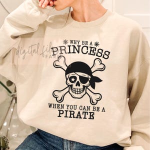 Talk Like a Pirate SVG, Why Be A Princess When You Can Be A Pirate, Funny Girl Gifts Svg, Pirate Svg, School Mascot, Funny Pirate Shirt Svg