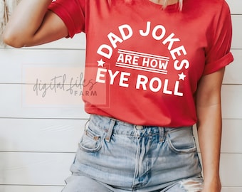Dad Jokes Are How Eye Roll Svg, Fathers Day Svg, Best Dad Svg, Funny Father Svg, Gift For Husband, Father Jokes, Father Shirt Svg Cut files