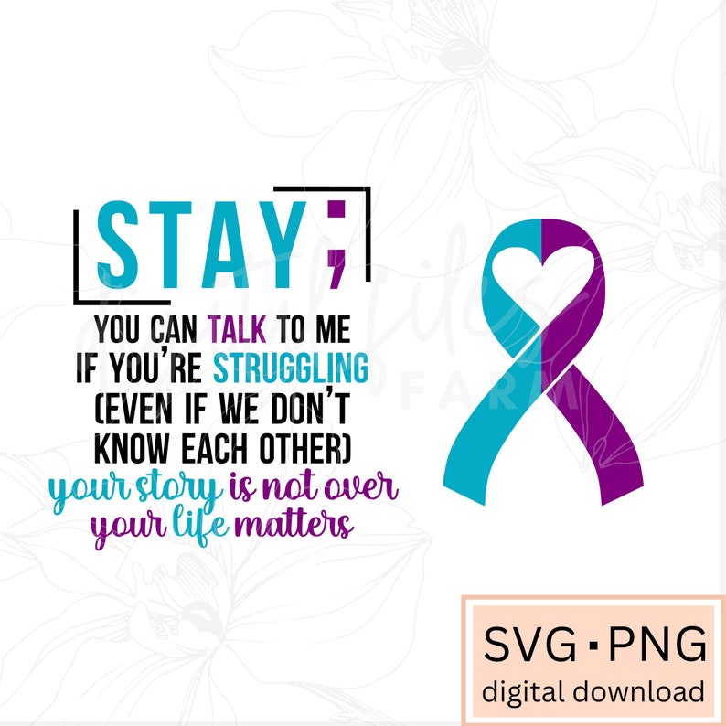 K&ouml;nnte beinhalten: Ein t&uuml;rkisfarbenes und violettes Band mit einer Herzform in der Mitte. Der Text "STAY; YOU CAN TALK TO ME IF YOU'RE STRUGGLING (EVEN IF WE DON'T KNOW EACH OTHER) your story is not over your life matters" ist in schwarzer Schrift geschrieben.