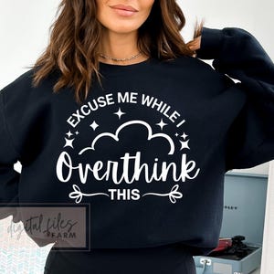 Sarcastic Cut File, Excuse me while I overthink this svg, Professional overthink svg, Mental health svg, Funny design cut file for cricut