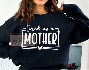 Tired As A Mother svg, Mother's day Svg, Mother quotes shirt svg, Girl Mom Shirt Svg, Boy Mom Shirt Svg, Mom Svg, Svg files for cricut