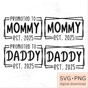Mommy and Daddy 2025 SVG, Promoted to Mommy and Daddy Est. 2025 Svg, Mom Svg, Dad Svg, Pregnancy Announcement Svg, 2025 Svg files for cricut