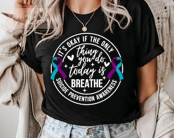 Suicide Prevention Awareness Svg Png, It&#39;s Okay If The Only Thing You Do Today Is Breathe Svg, Suicide Prevention Awareness Week Shirt Svg
