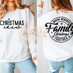 May include: White sweatshirt with black text on the front that says "CHRISTMAS crew" and black text on the back that says "Making Memories Family Christmas Together" in a circle.
