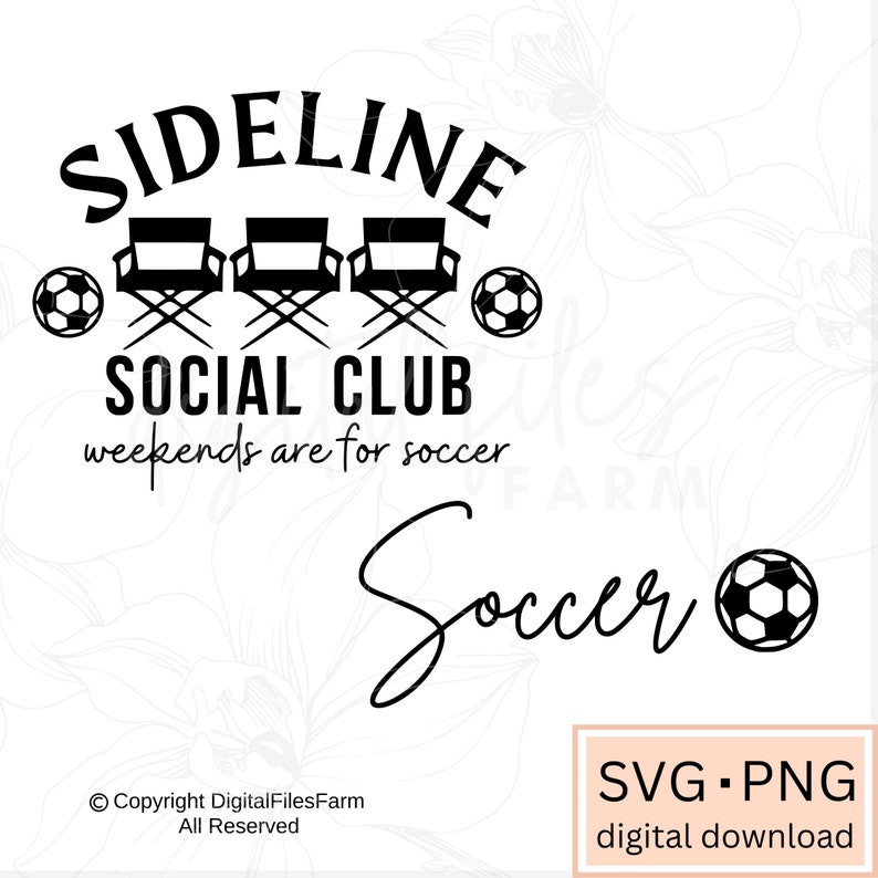 May include: Black and white graphic design with the text "Sideline Social Club" and "weekends are for soccer". The design also includes three director's chairs and two soccer balls.