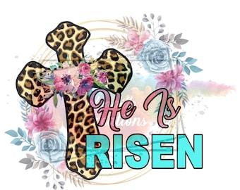 May include: A leopard print cross with floral accents and a watercolour background. The text "He Is Risen" is written in pink and turquoise.