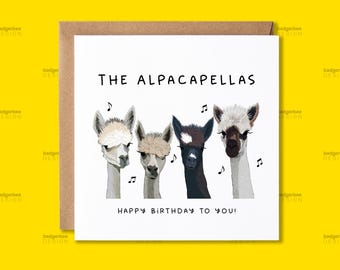 May include: A white card with a humorous birthday greeting featuring four alpacas singing. The text reads "The AlpacaPellas" and "Happy Birthday to You!"