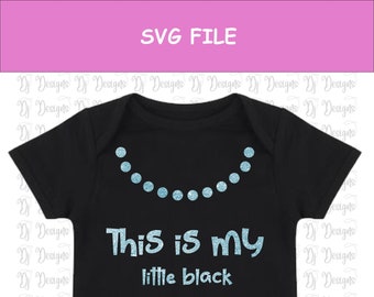 SVG - Baby Grow Onesie "This Is My Little Black Dress"