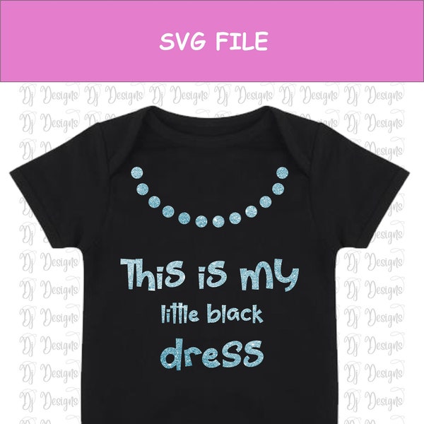 SVG - Baby Grow Onesie "This Is My Little Black Dress"
