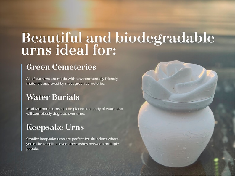 May include: White biodegradable urn shaped like a rose. The text reads "Beautiful and biodegradable urns ideal for: Green Cemeteries, Water Burials, Keepsake Urns".