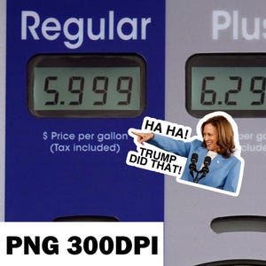 Kamala Harris, Ha Ha! Trump hat das gemacht! png , lustiger Anti Trump/Maga Aufkleber png