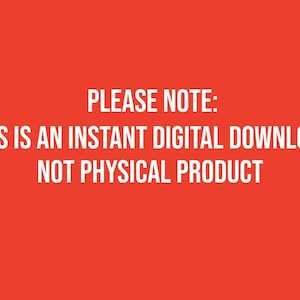 May include: Red background with white text that reads "PLEASE NOTE: THIS IS AN INSTANT DIGITAL DOWNLOAD NOT PHYSICAL PRODUCT."