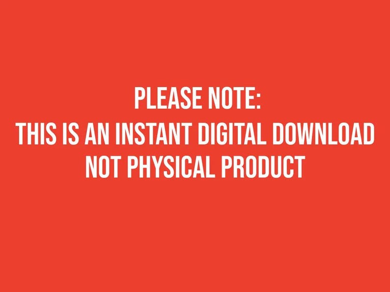 May include: Red background with white text that reads "PLEASE NOTE: THIS IS AN INSTANT DIGITAL DOWNLOAD NOT PHYSICAL PRODUCT."