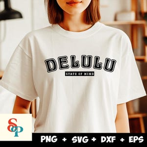 Delulu State of mind SVG and PNG | trendy svg cut, be delusional svg, varsity svg, funny png, svg, in my delulu era svg, png, stay delulu