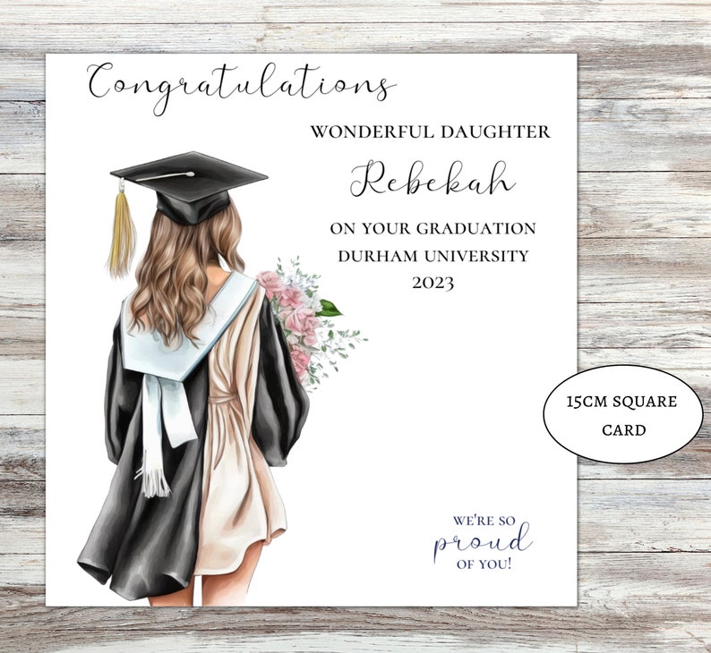May include: A 15cm square graduation card featuring an illustration of a person from behind wearing a black cap and gown with a bouquet of pink flowers. The text reads: Congratulations, WONDERFUL DAUGHTER, Rebekah, ON YOUR GRADUATION, DURHAM UNIVERSITY, 2023, WE'RE SO PROUD OF YOU!