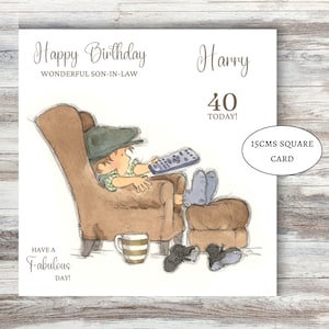May include: A birthday card featuring a cartoon illustration of a person relaxing in an armchair with a remote control. The card reads "Happy Birthday Wonderful Son-in-Law Harry 40 Today! Have a Fabulous Day!" and "15cms Square Card".