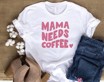 Mama needs coffee shirt, mama needs coffee, mom shirt, mom needs coffee shirt, mama shirt, baby shower gift, Mother's Day gift, mama gift