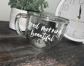 Good morning beautiful coffee cup, good morning beautiful, coffee cup, clear coffee cup, large coffee cup