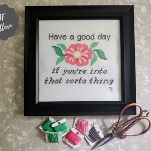 Have a good day cross stitch pattern, modern cross stitch, funny cross stitch, naughty cross stitch, subversive cross stitch