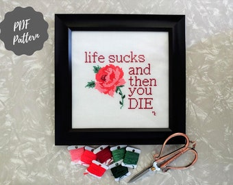 life sucks and then you DIE cross stitch pattern, modern cross stitch, funny cross stitch, naughty cross stitch, subversive cross stitch