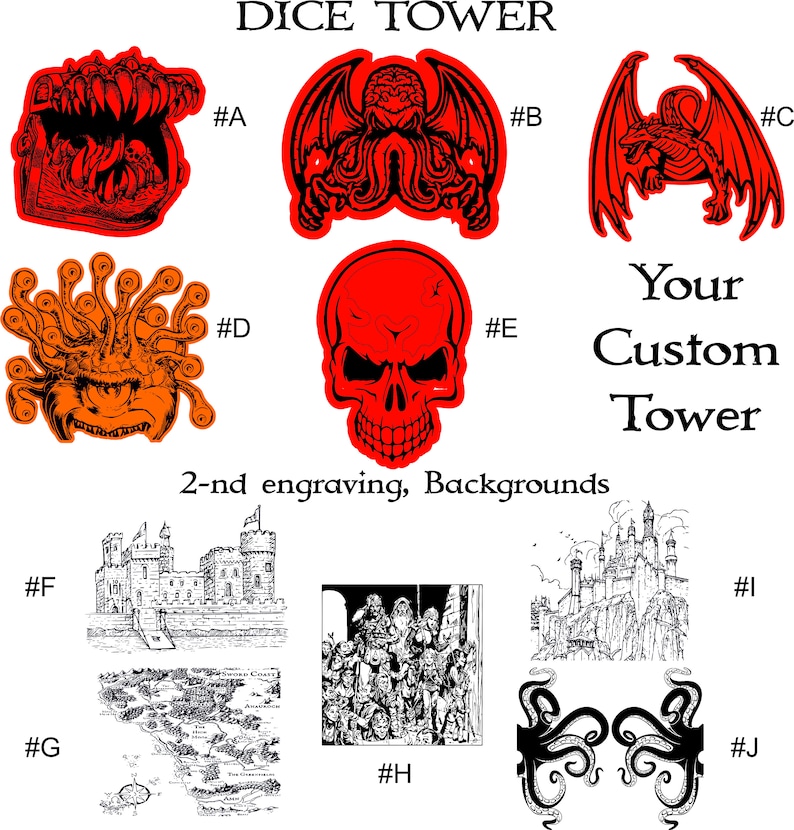 May include: A collection of graphic designs for a dice tower, labelled A through J. Designs include a mimic, Cthulhu, a dragon, a beholder, a skull, and background scenes featuring castles, a map, a crowd, and tentacles. Text reads DICE TOWER.