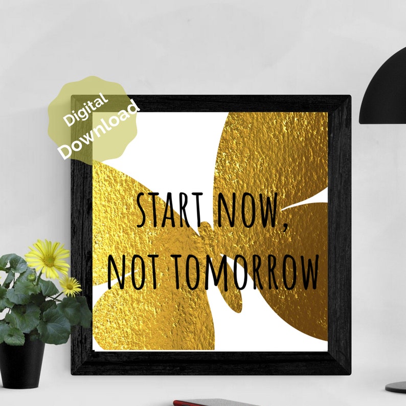 Start now not Tomorrow Inspirational quote art printable image 5