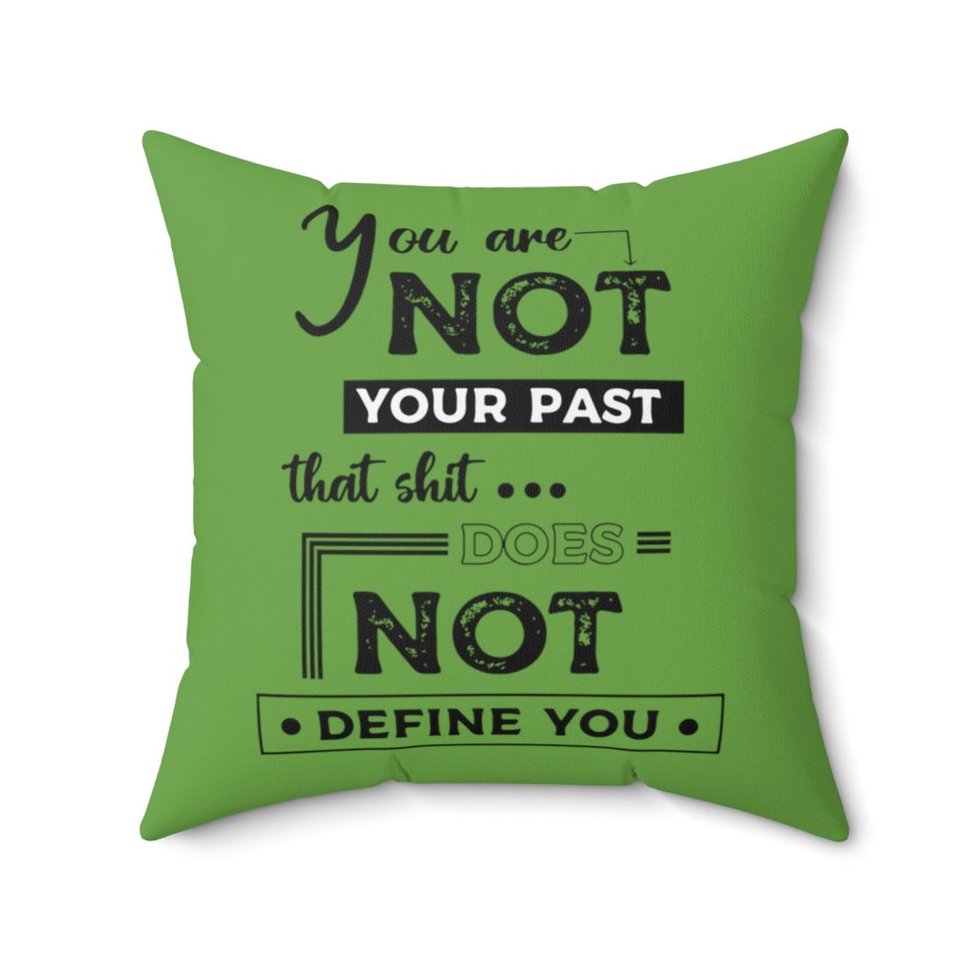 You Are Not Your Past Motivational Quote Throw Pillow for Housewarming