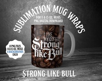 STRONG LIKE BULL (Coffee): Printable Mug Wrap Sublimation Design #9. For printing on 11oz and 15oz mug sizes. Digital art download.