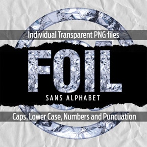 May include: A silver foil alphabet font with the word "FOIL" in all caps. The font is a sans serif style. The image text reads "Individual Transparent PNG files" and "Caps, Lower Case, Numbers and Punctuation".
