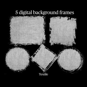 May include: Five digital background frames in various shapes: two squares, two circles, and a diamond. The frames have a textured, light gray textile appearance with black brushstroke borders. The word "Textile" is at the bottom, all on a black background.