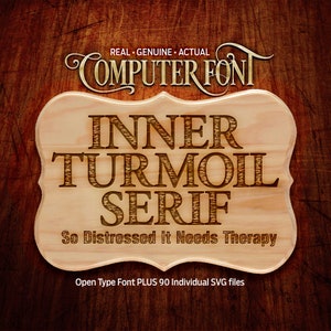 May include: A wooden sign featuring the text "INNER TURMOIL SERIF" in a distressed font. The sign also includes the text "So Distressed It Needs Therapy" and "Open Type Font PLUS 90 Individual SVG files". The background is a dark wood grain.