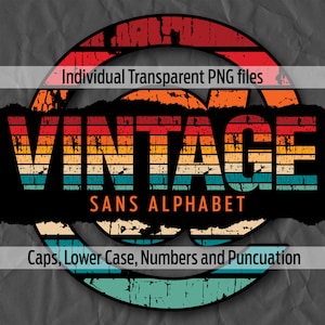 May include: A vintage-style graphic with the word "VINTAGE" in a distressed, multi-coloured design. The text "SANS ALPHABET" is below, with additional text indicating "Individual Transparent PNG files" and "Caps, Lower Case, Numbers and Puncuation."
