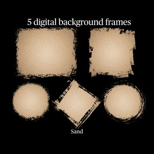 May include: Five digital background frames in various shapes: square, rectangle, circle, and diamond. The frames have a sand-colored fill with textured, dark brown brushstroke borders. The word "Sand" is written at the bottom.