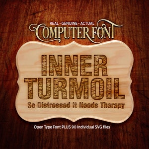 May include: A wooden sign featuring the words "INNER TURMOIL" in a carved font. The sign also includes the text "So Distressed It Needs Therapy" and "Open Type Font PLUS 90 Individual SVG files". The background is a dark wood texture.