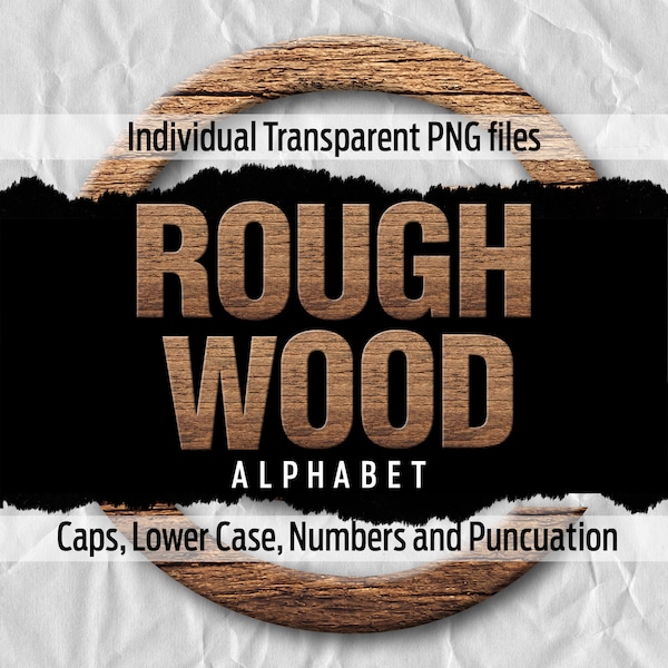 ROUGH WOOD Alphabet #71: Printable transparent png files - clip art - cut files -digital art - Cricut sublimation - overlays - digital