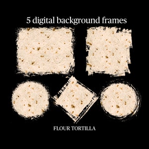 DIGITALE ACHTERGRONDFRAMES: Set 47 (Meel Tortilla) - png - illustraties - bestand knippen - sublimatie - cricut