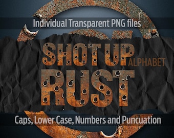 SHOT UP RUST Alphabet #122: Printable transparent png files- clip art- cut files- digital art- Cricut sublimation- overlays- digital