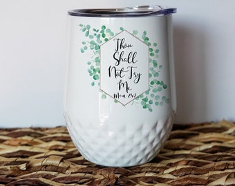 Thou Shall Not Try Me, Mom Gift, Stainless Steel Wine Tumbler
