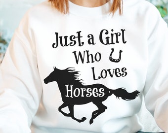 Horse Sweatshirt, Just a Girl Who Loves Horses Sweatshirt, Horse Lover Gift, Horse Riding Shirt, Equestrian Gift, Horse Mom Sweatshirt