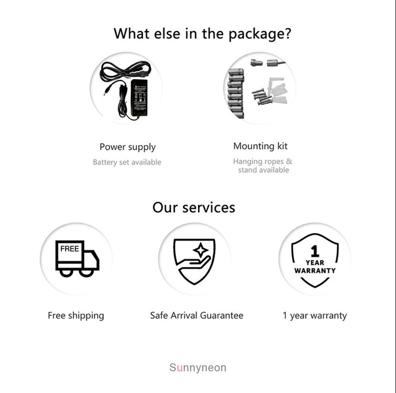 May include: An image with the text "What else in the package?" and "Our services". The image shows a power supply, mounting kit, free shipping icon, safe arrival guarantee icon, and a 1-year warranty icon. The brand name "Sunnyneon" is at the bottom.