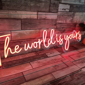 the world is yours Neon Sign ,custom neon signs