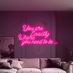 sei esattamente dove devi essere... insegna al neon, insegne luminose al neon personalizzate