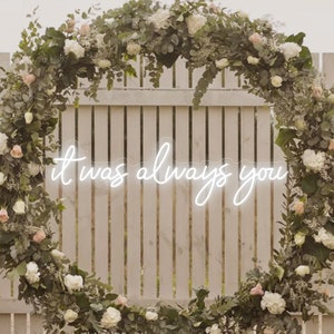 It Was Always You Handmade Neon Sign: Custom Wedding LED Light