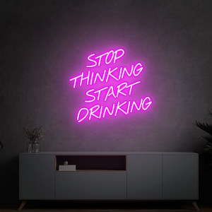 Smetti di pensare, inizia a bere l'insegna al neon, Smetti di pensare, inizia a bere l'insegna a led, Citazione dell'insegna al neon, Insegna al neon dell'alcol, Bere insegna al neon