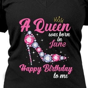 June Birthday Queen Shirt, June Birthday Gifts for Her, Birthday Shirt, Happy Birthday T-Shirt Gifts, June Birthday Shirt, Birthday V-Neck