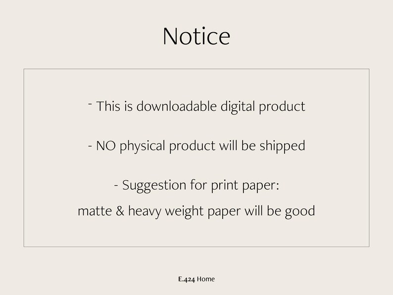 May include: A digital product notice on a beige background. The text reads "Notice" at the top, followed by bullet points stating it's a downloadable product, no physical product will be shipped, and a suggestion for matte & heavy weight paper.