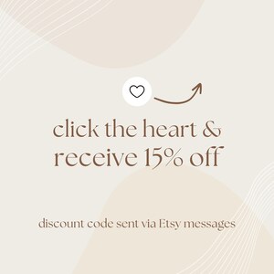 May include: A graphic with a heart icon and an arrow pointing to the right. The text reads "click the heart & receive 15% off" and "discount code sent via Etsy messages".