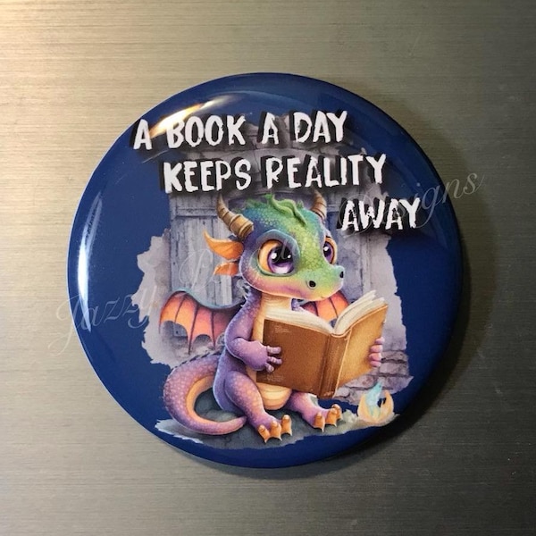 Reading Dragon - A Book A Day Keeps Reality Away 2.25" Pin Button or Fridge Magnet